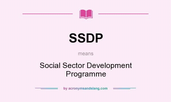 What does SSDP mean? It stands for Social Sector Development Programme