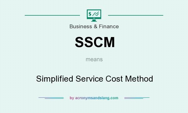 What does SSCM mean? It stands for Simplified Service Cost Method