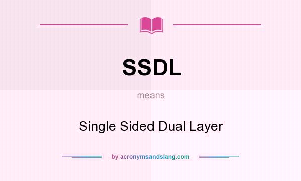 What does SSDL mean? It stands for Single Sided Dual Layer