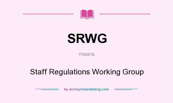 What does SRWG mean? It stands for Staff Regulations Working Group