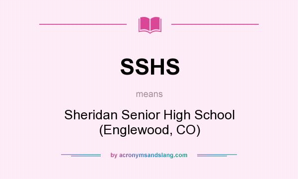 What does SSHS mean? It stands for Sheridan Senior High School (Englewood, CO)