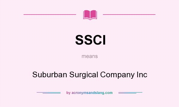 What does SSCI mean? It stands for Suburban Surgical Company Inc