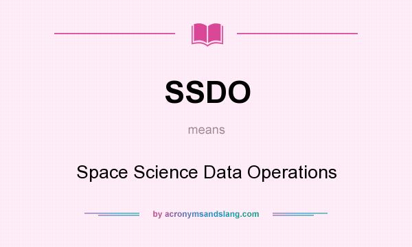 What does SSDO mean? It stands for Space Science Data Operations