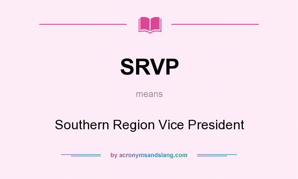 What does SRVP mean? It stands for Southern Region Vice President