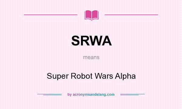 What does SRWA mean? It stands for Super Robot Wars Alpha