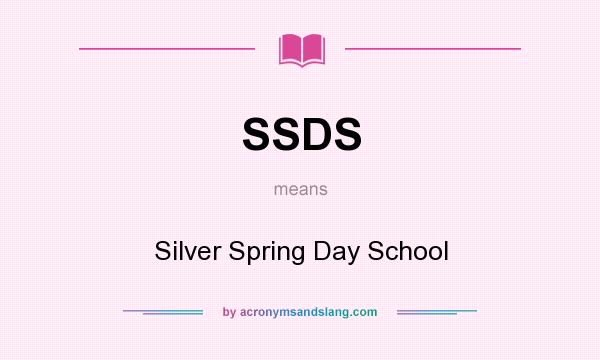 What does SSDS mean? It stands for Silver Spring Day School