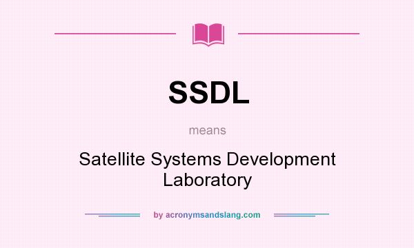 What does SSDL mean? It stands for Satellite Systems Development Laboratory