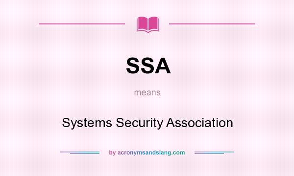 What does SSA mean? It stands for Systems Security Association