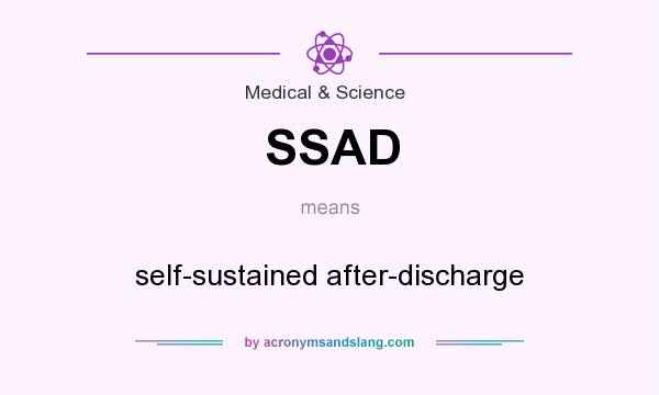 What does SSAD mean? It stands for self-sustained after-discharge
