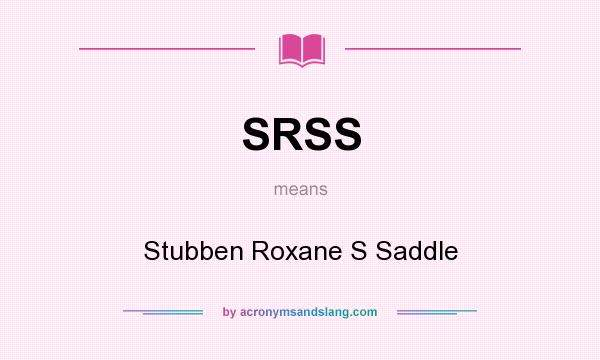 What does SRSS mean? It stands for Stubben Roxane S Saddle