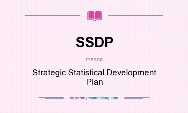 What does SSDP mean? It stands for Strategic Statistical Development Plan
