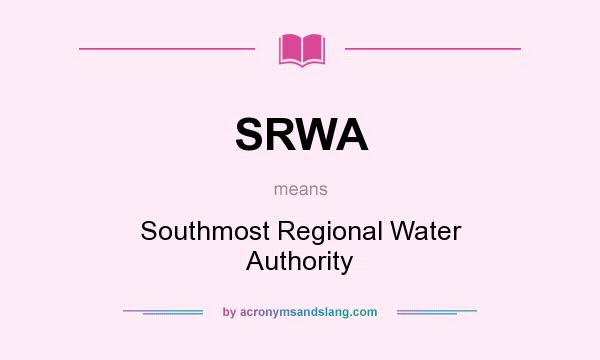 What does SRWA mean? It stands for Southmost Regional Water Authority