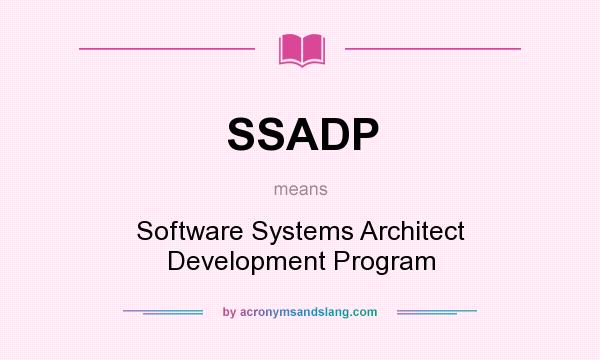 What does SSADP mean? It stands for Software Systems Architect Development Program