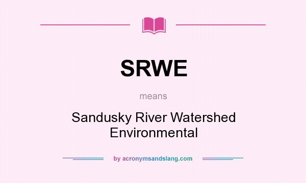 What does SRWE mean? It stands for Sandusky River Watershed Environmental