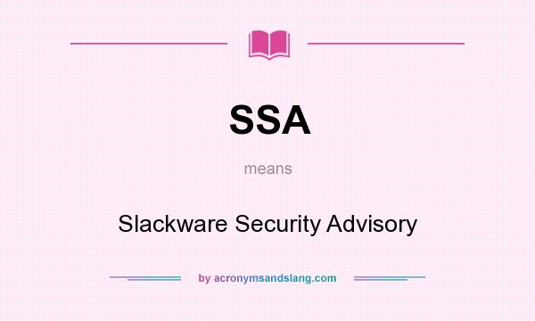 What does SSA mean? It stands for Slackware Security Advisory