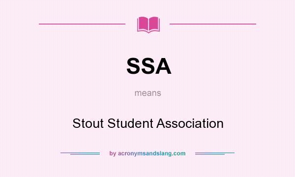 What does SSA mean? It stands for Stout Student Association