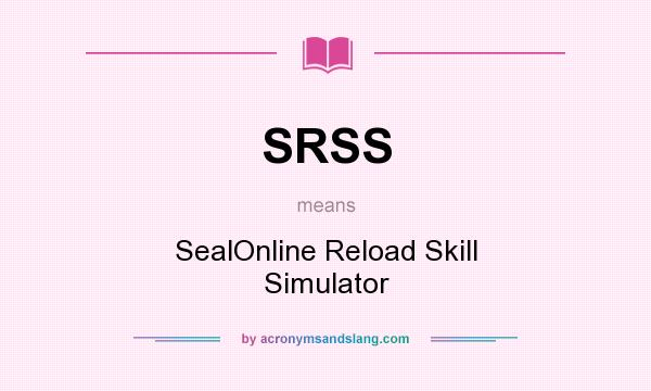 What does SRSS mean? It stands for SealOnline Reload Skill Simulator