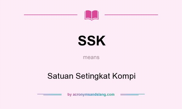 What does SSK mean? It stands for Satuan Setingkat Kompi