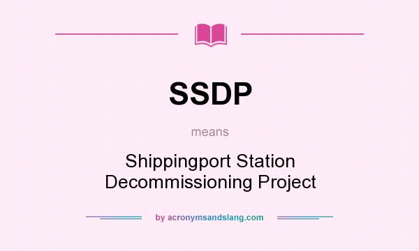 What does SSDP mean? It stands for Shippingport Station Decommissioning Project