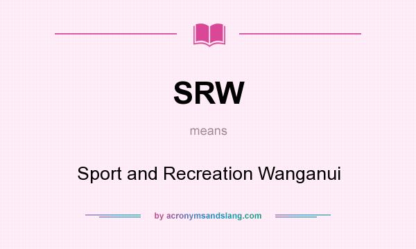 What does SRW mean? It stands for Sport and Recreation Wanganui