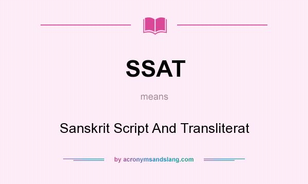 What does SSAT mean? It stands for Sanskrit Script And Transliterat