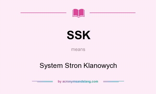 What does SSK mean? It stands for System Stron Klanowych
