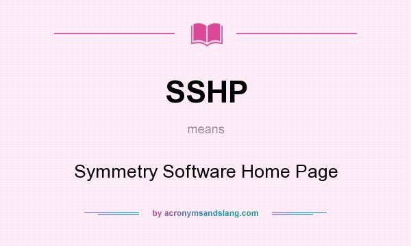 What does SSHP mean? It stands for Symmetry Software Home Page