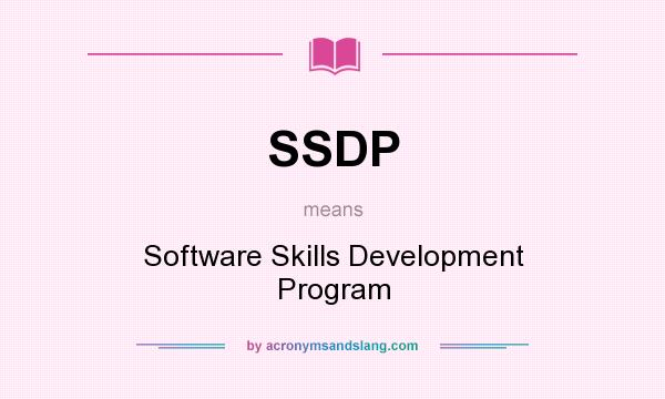 What does SSDP mean? It stands for Software Skills Development Program
