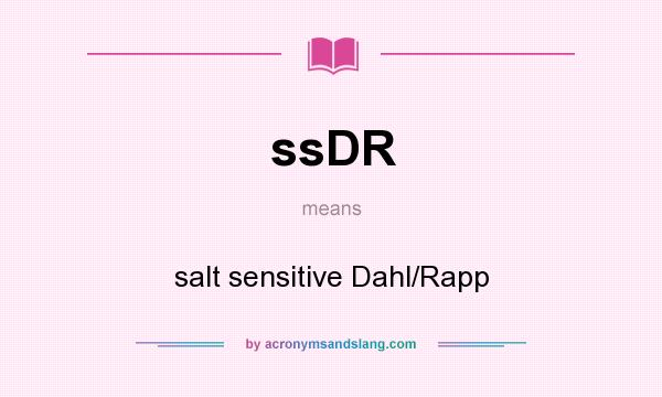 What does ssDR mean? It stands for salt sensitive Dahl/Rapp