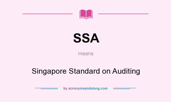 What does SSA mean? It stands for Singapore Standard on Auditing