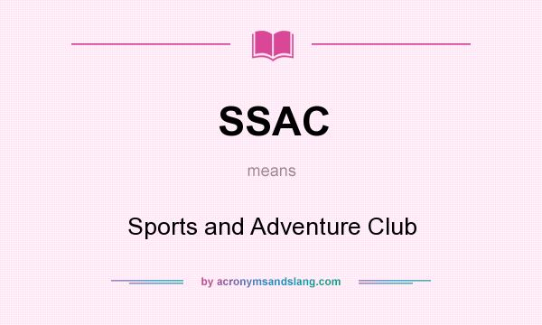 What does SSAC mean? It stands for Sports and Adventure Club
