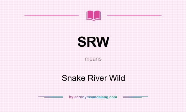 What does SRW mean? It stands for Snake River Wild