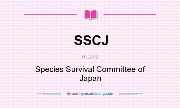 What does SSCJ mean? It stands for Species Survival Committee of Japan