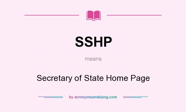 What does SSHP mean? It stands for Secretary of State Home Page