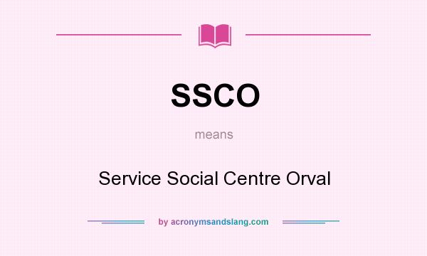 What does SSCO mean? It stands for Service Social Centre Orval