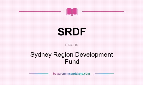 What does SRDF mean? It stands for Sydney Region Development Fund