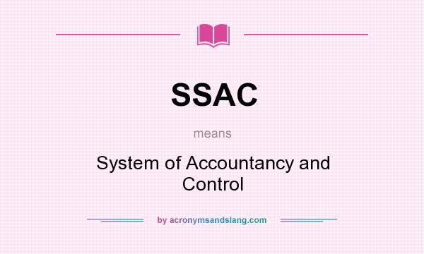 What does SSAC mean? It stands for System of Accountancy and Control