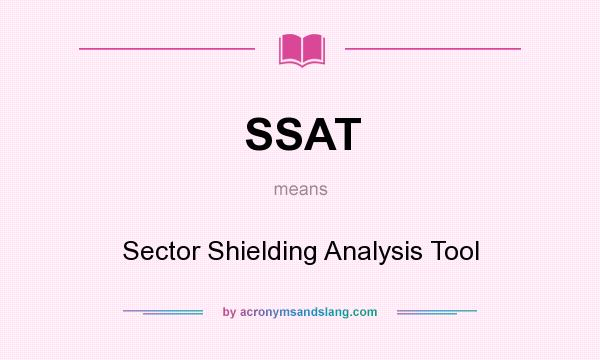 What does SSAT mean? It stands for Sector Shielding Analysis Tool