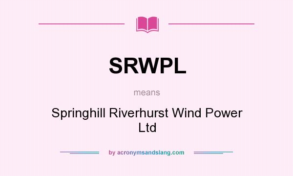 What does SRWPL mean? It stands for Springhill Riverhurst Wind Power Ltd