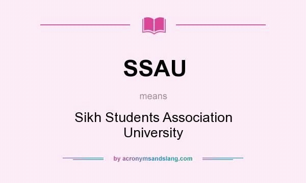What does SSAU mean? It stands for Sikh Students Association University