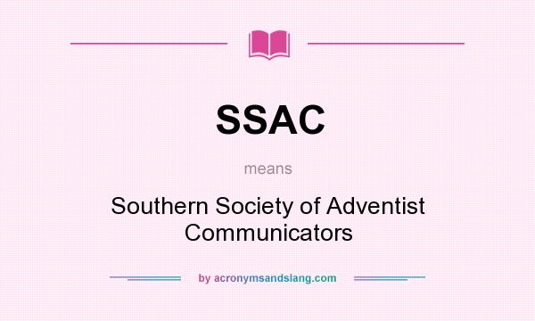 What does SSAC mean? It stands for Southern Society of Adventist Communicators
