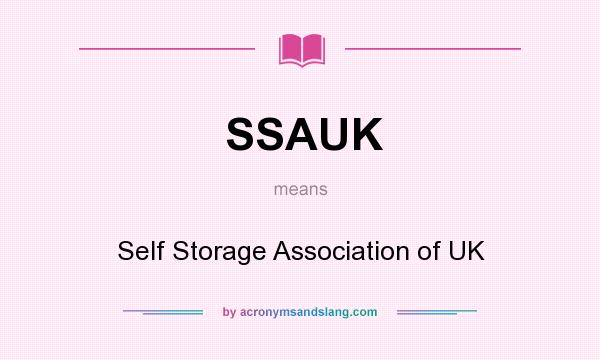 What does SSAUK mean? It stands for Self Storage Association of UK