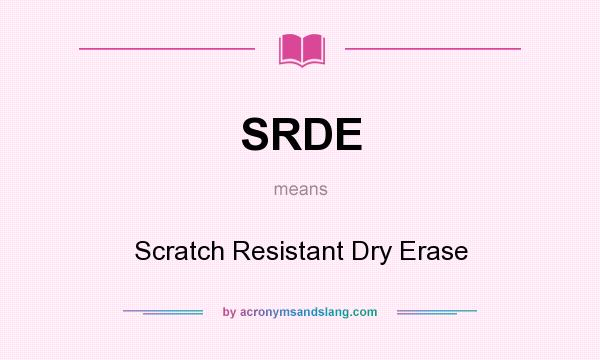 What does SRDE mean? It stands for Scratch Resistant Dry Erase