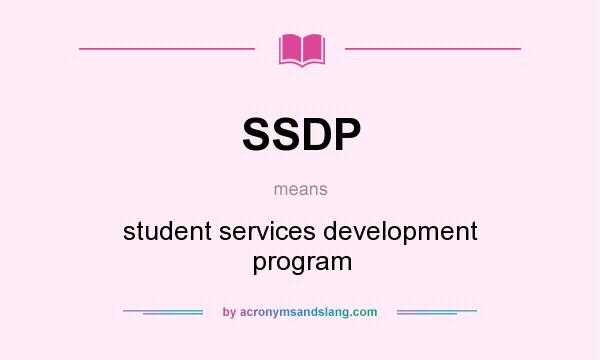 What does SSDP mean? It stands for student services development program