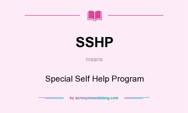 What does SSHP mean? It stands for Special Self Help Program