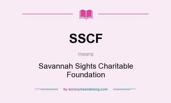 What does SSCF mean? It stands for Savannah Sights Charitable Foundation