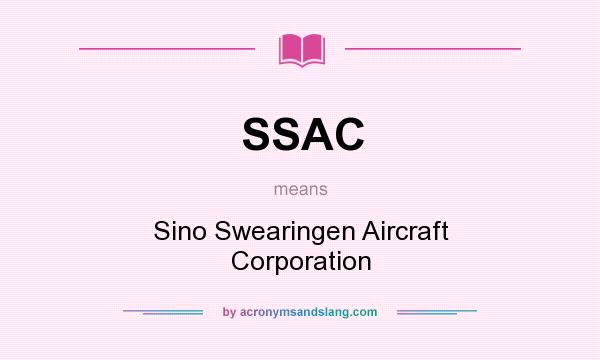 What does SSAC mean? It stands for Sino Swearingen Aircraft Corporation