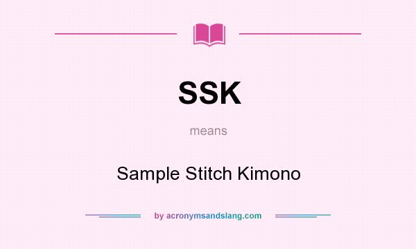 What does SSK mean? It stands for Sample Stitch Kimono