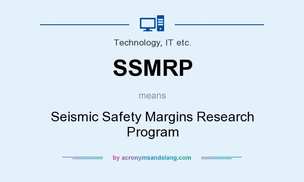 What does SSMRP mean? It stands for Seismic Safety Margins Research Program