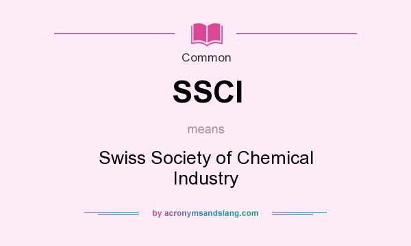 What does SSCI mean? It stands for Swiss Society of Chemical Industry
